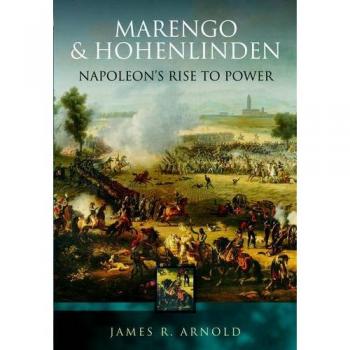 Marengo and Hohenlinden: Napoleon's Rise to Power
