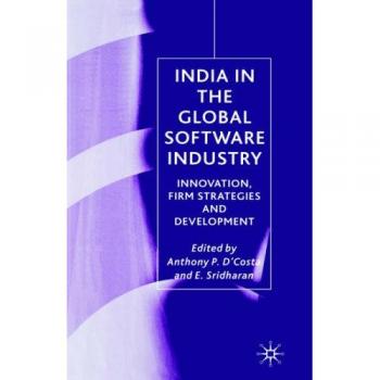 India in the Global Software Industry: Innovation, Firm Strategies and Development