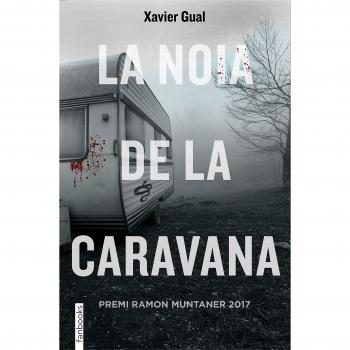 La noia de la caravana: Premi Ramon Muntaner 2017 - Xavier Gual Vadillo