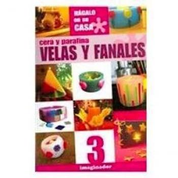 Cera Y Parafina / Wax and Paraffin: Velas Y Fanales / Candles and Glass