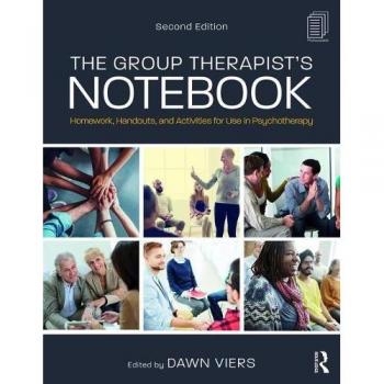 The Group Therapist's Notebook: Homework, Handouts, and Activities for Use in Psychotherapy