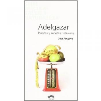 Adelgazar. Plantas y recetas naturales: 1