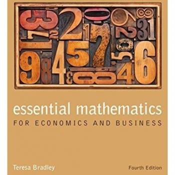 Essential Mathematics for Economics and Business by Teresa Bradley, published by John Wiley & Sons, Inc