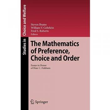 Essays on Preference, Choice, and Order: Honoring Peter C. Fishburn (Studies in Choice and Welfare)