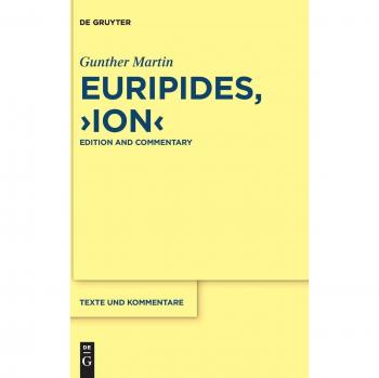 Euripides Ion: Critical Edition and Commentary (Walter Degruyter)