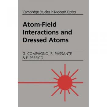 Interacciones Átomo-Campo y Átomos Vestidos (Estudios de Cambridge en Óptica Moderna, Volumen 17)