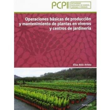 Operaciones básicas de producción y mantenimiento de plantas en viveros y centros de jardinería