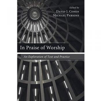 In Praise of Worship: An Exploration of Text and Practice