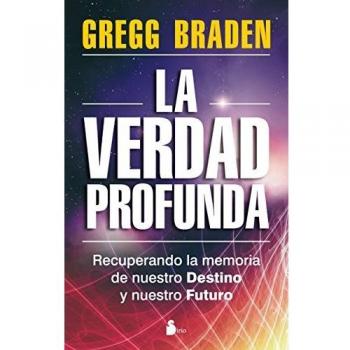 VERDAD PROFUNDA, LA: RECUPERANDO LA MEMORIA DE NUESTRO DESTINO Y NUESTRO FUTURO