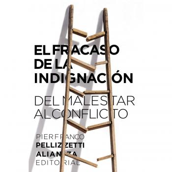 El fracaso de la indignación: Del malestar al conflicto