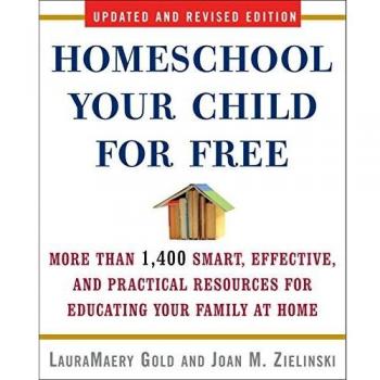Homeschool Your Child for Free: More Than 1,400 Smart, Effective, and Practical Resources for Educating Your Family at Home