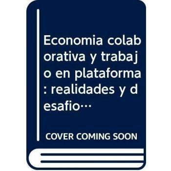 Economía colaborativa y trabajo en plataforma: realidades y desafíos