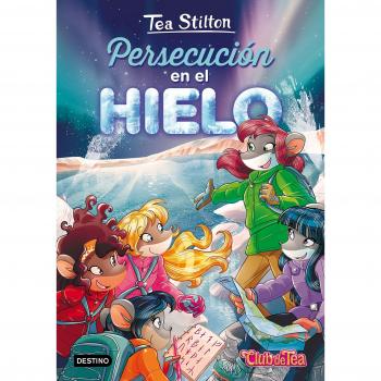 Persecución en el hielo: Tea Stilton 26 - Tea Stilton