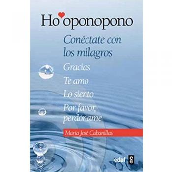 Ho'oponopono: Conéctate con los milagros - CABANILLAS, MARIA JOSE