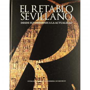 El retablo sevillano desde sus orígenes a la actualidad