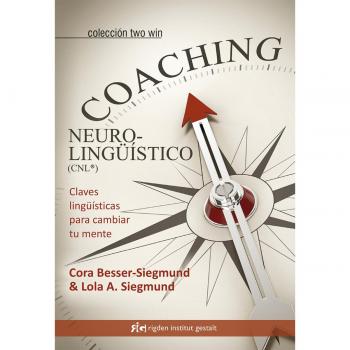 Coaching Neurolingüístico. Claves lingüísticas para cambiar tu mente
