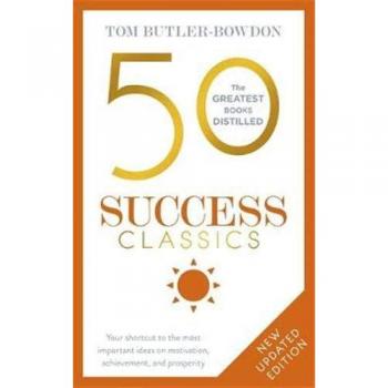 50 Success Classics: Your shortcut to the most important ideas on motivation, achievement, and prosperity