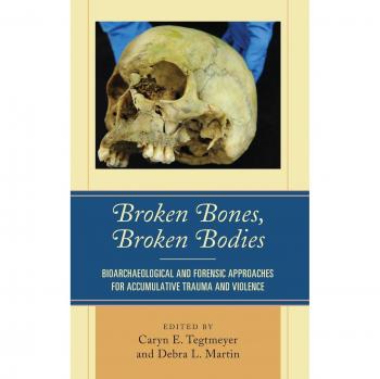 Bioarchaeological Insights on Trauma and Violence: Broken Bones, Broken Bodies