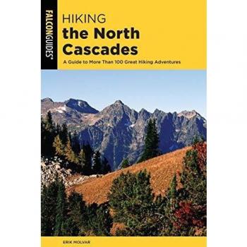 North Cascades Hiking Adventures: Comprehensive Guide to Over 100 Trails (3rd Edition)