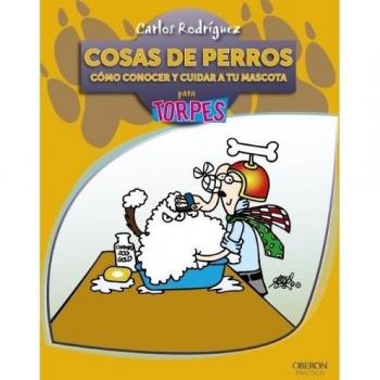 Cosas de Perros. Cómo conocer y cuidar a tu mascota