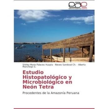 Estudio histopatológico y microbiológico en Neón Tetra: Procedentes de la Amazonía Peruana