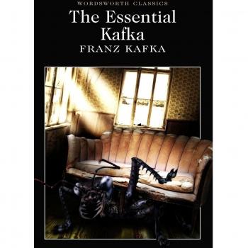 The Essential Kafka: The Castle; The Trial; Metamorphosis and Other Stories