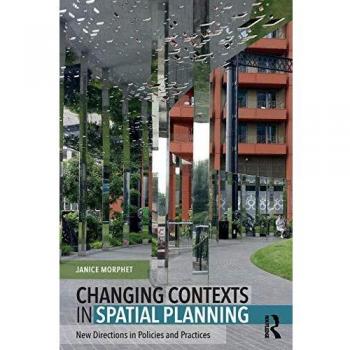 Changing Contexts in Spatial Planning: New Directions in Policies and Practices