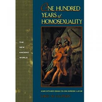 One Hundred Years of Homosexuality: And Other Essays on Greek Love