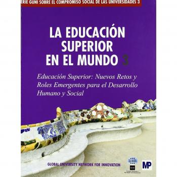 Educación superior en el mundo 3: Nuevos retos y roles emergentes para el desarrollo humano y social