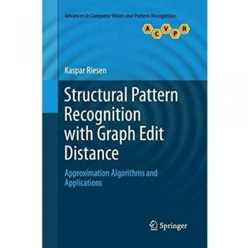 Structural Pattern Recognition with Graph Edit Distance: Approximation Algorithms and Applications