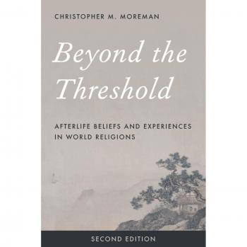 Beyond the Threshold: Second Edition - Afterlife Beliefs and Experiences in World Religions