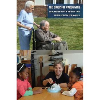 The Crisis of Caregiving: Social Welfare Policy in the United States