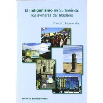 El indigenismo en Suramérica: Los aymaras del altiplano: 333 - Francisco Letamendia Belzunce