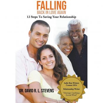 Falling Back in Love Again: 12 Steps to Saving Your Relationship - Paperback Edition by David R. L. Stevens