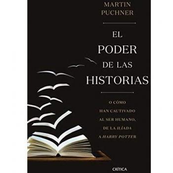 El poder de las historias: O cómo han cautivado al ser humano, de la Ilíada a Harry Potter