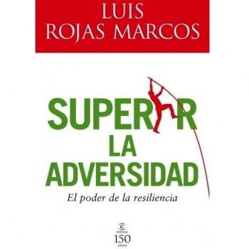 Superar la adversidad: El poder de la resiliencia - Rojas Marcos Luis