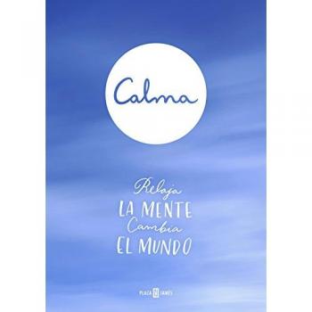 Calma: Relaja la mente. Cambia el mundo.