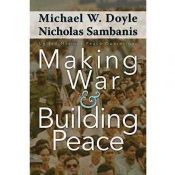 Making War and Building Peace: United Nations Peace Operations