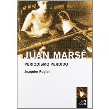 JUAN MARSE PERIODISMO PERDIDO