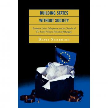 EU Social Policy Transfer: Building States Without Society in Poland and Hungary