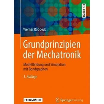 Grundprinzipien der Mechatronik: Modellbildung und Simulation mit Bondgraphen
