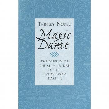 Magic Dance: Display of the Self-nature of the Five Wisdom Dakinis: The Display of the Self-Nature of the Five Wisdom Dakinis
