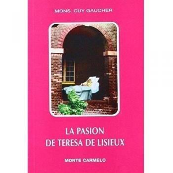 La pasión de Teresa de Lisieux