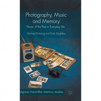 Photography, Music and Memory: Pieces of the Past in Everyday Life