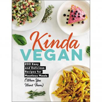 Kinda Vegan: 200 Easy and Delicious Recipes for Meatless Meals