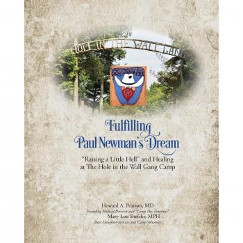 Fulfilling Paul Newman's Dream: Healing and Adventure at The Hole in the Wall Gang Camp