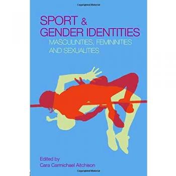 Sport and Gender Identities: Masculinities, Femininities and Sexualities
