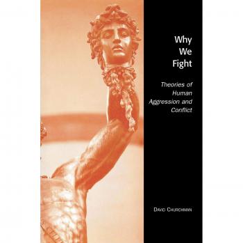 Why We Fight: Understanding Human Aggression and Conflict - A Comprehensive Analysis by David Churchman