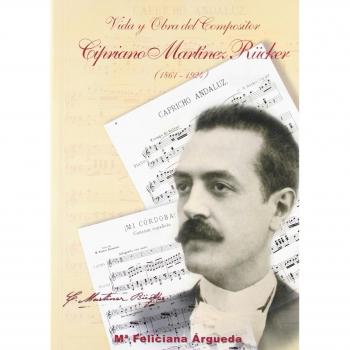 Vida y obra del compositor Cipriano Martínez Rücker