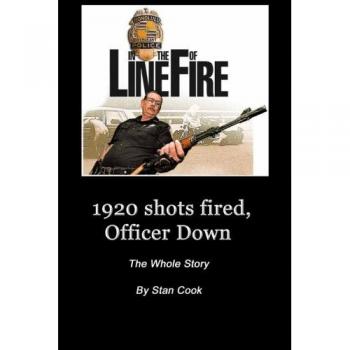 1920 Officer Down Incident Analysis: Shots Fired - The Complete Story by Stanley D. Cook